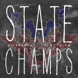 State Champs : Apparently, I'm Nothing
